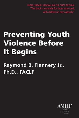 Preventing Youth Violence Before It Begins by Raymond B Flannery 9781935307419