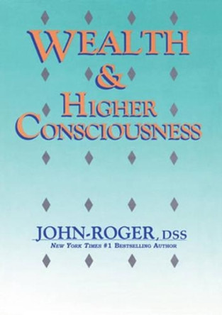 Wealth & Higher Consciousness by John-Roger 9781935492849