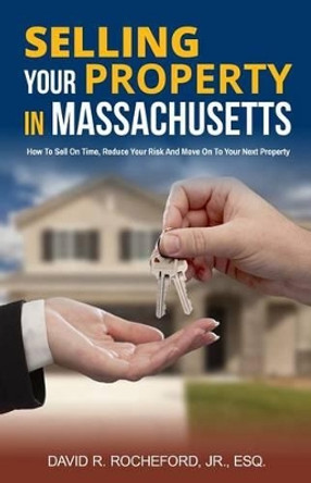 Selling Your Property in Massachusetts by David Rocheford 9781941645260