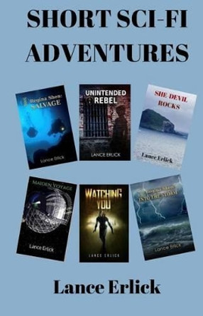 Short Sci-Fi Adventures by Lance Erlick 9781943080199