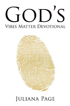 God's Vibes Matter Devotional: A 30-Day Journey of Renewing Your Mind and Embracing This Season by Juliana Page 9781982206468