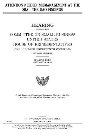 Attention Needed: Mismanagement at the Sba, the Gao Findings by Professor United States Congress 9781979967211