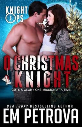 O Christmas Knight by Em Petrova 9781731340504