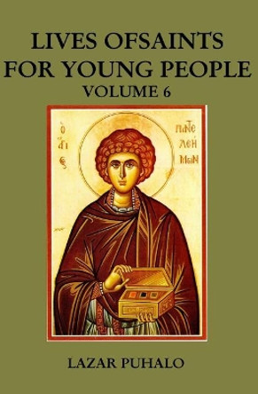 Lives of Saints For Young People, Volume 6 by Lazar Puhalo 9781720705888