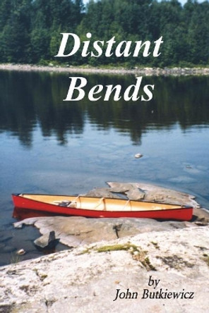 Distant Bends by John Butkiewicz 9781720767046