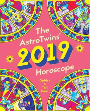 The Astrotwins' 2019 Horoscope: The Complete Annual Astrology Guide for Every Sun Sign by Tali Edut 9781721620586