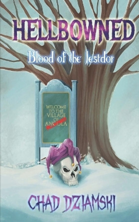 Hellbowned: Blood of the Jestdor by Chad Dziamski 9781985865167