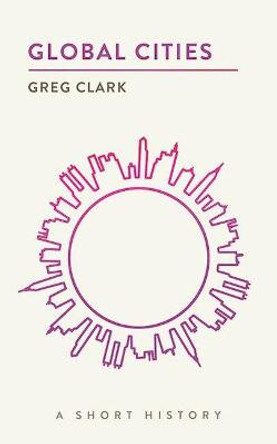 Global Cities: A Short History by Greg Clark