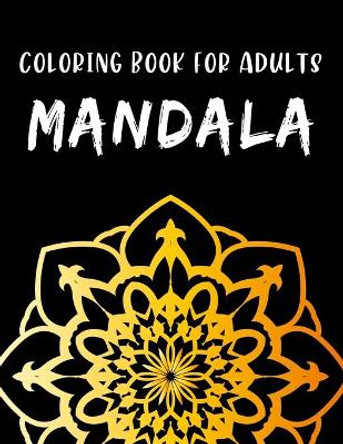 Coloring Book For Adults Mandala: Coloring Amazing Patterns Relaxing Designs For Stress Relief by Nelson a Hart 9798647756404