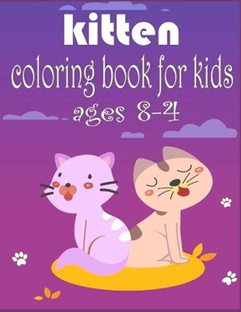 kitten coloring book FOR KIDS AGES 8-4: Anxiety kitten Coloring Books For Adults And Kids Relaxation And Stress Relief by Fatima Coloring 9798546681906