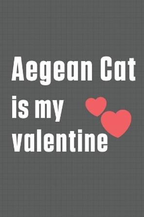 Aegean Cat is my valentine: For Aegean Cat Fans by Bigtime Publications 9798607608279