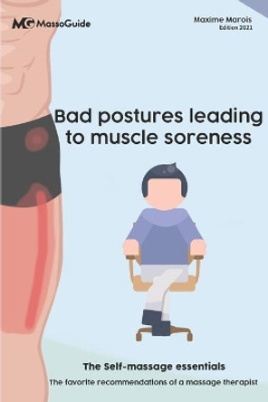 Bad postures leading to muscle soreness: The self-massage essentials by Massoguide 9781990512018