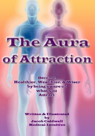 The Aura of Attraction by Jacob Caldwell 9781978181717