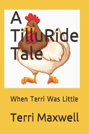 A TilluRide Tale: When Terri Was Little by Terri Maxwell 9798642989210