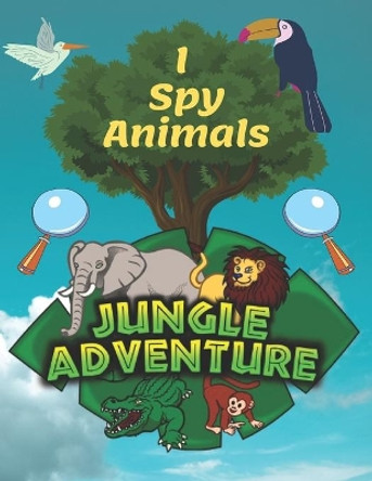 I Spy Animals: A Fun Guessing Game For 2-4 Years Old, Highlight Hidden Picture Books For Kids And Children, Look And Find Animals Books For Kids, Find The Hidden Things (8.5 x 11 Inch) by Saad Hammadi 9798648373136