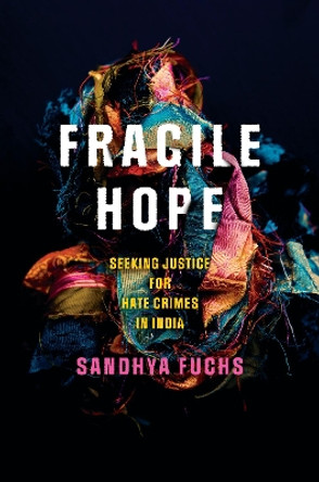 Fragile Hope: Seeking Justice for Hate Crimes in India by Sandhya Fuchs 9781503639362