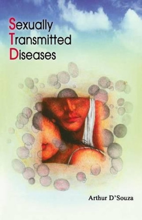 Sexually Transmitted Diseases by Arthur H D'Souza 9781482780581