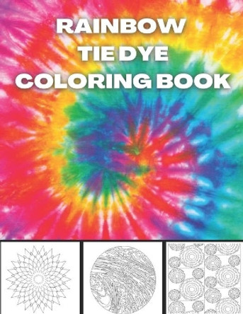 Rainbow Tie Dye Coloring Book: Tie Dye Designs Coloring Book For Adults Relaxation by Hato Bm 9798557232050
