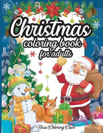 Christmas Coloring Book for Adults: The Ultimate Stress Relieving Coloring Book for Seniors, Beginners and Anyone Who Enjoys Easy Coloring by Focus Coloring Cave 9798565687262