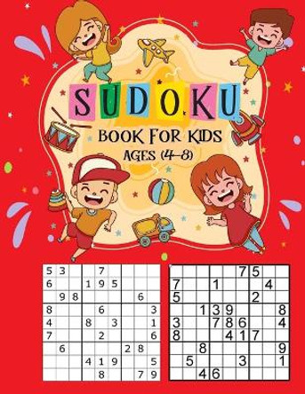 Sudoku Book for Kids Ages 4-8: The Super Sudoku Book For Smart Kids Ages 4-8,100+ Sudoku Puzzles From Beginner to Advanced, Kids Activities Books, Challenging Fun Brain Teasers and Logic Puzzles for Smart Kids by Ak Dreams Publishing 9798575936947