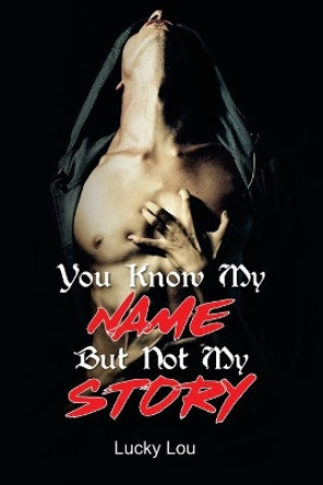 You Know My NAME But Not My STORY by Lucky Lou 9798638764104