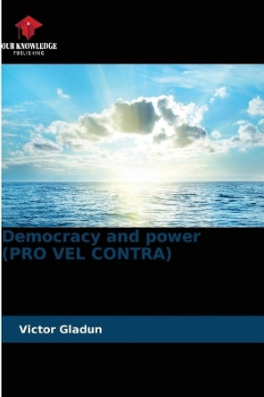 Democracy and power (PRO VEL CONTRA) by Victor Gladun 9786205283660