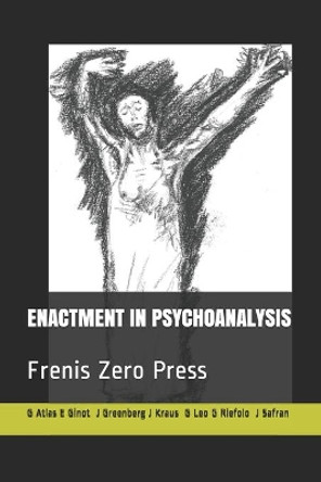 Enactment in Psychoanalysis: Frenis Zero Press by Jeremy D Safran 9788897479192