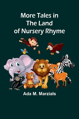 More Tales in the Land of Nursery Rhyme by Ada M Marzials 9789357970433