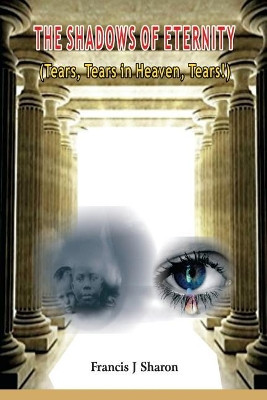 Shadows of eternity: Tears tears in heaven by Leo Peter 9789783441279