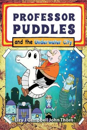 Professor Puddles and the Underwater City by Lizy J Campbell 9781998806348