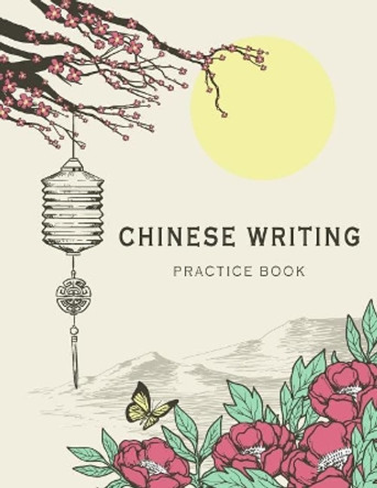 Chinese Writing Practice Book: X-Style Learning Education Chinese Language Writing Notebook Writing Skill Workbook Study Teach 120 Pages Size 8.5x11 Inches by Michelia Creations 9781986659925