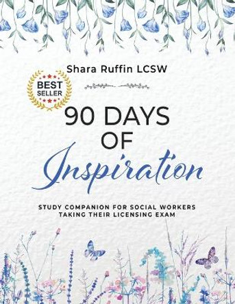 90 Days of Inspiration: Study Companion for Social Workers Taking Their Licensing Exams by Shara Ruffin 9781957506081