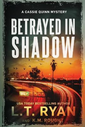 Betrayed in Shadow by K M Rought 9798351869391