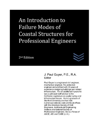 An Introduction to Failure Modes of Coastal Structures for Professional Engineers by J Paul Guyer 9798356041358