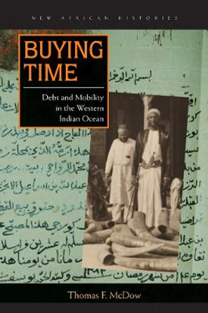 Buying Time: Debt and Mobility in the Western Indian Ocean by Thomas F. McDow