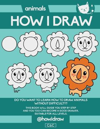 How I Draw: Animals by C&c Editor 9798398579864