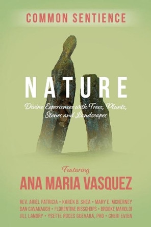 Nature: Divine Experiences with Trees, Plants, Stones and Landscapes by Ana Maria Vasquez 9781945026935