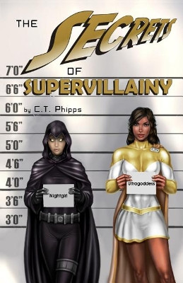 The Secrets of Supervillainy: Book Three of the Supervillainy Saga by C T Phipps 9781949914313