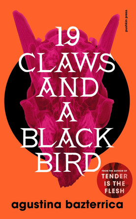 Nineteen Claws and a Black Bird by Agustina Bazterrica
