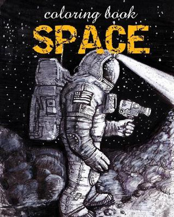 Coloring Book - Space: Astronomy Illustrations for Relaxation of Adults by Alex Dee 9781973484684