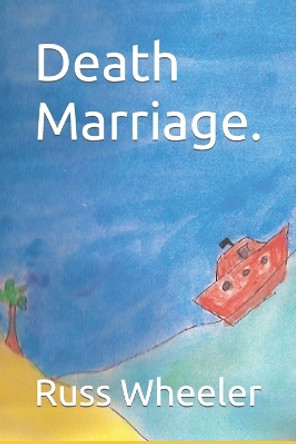 Death Marriage. by Russ Wheeler 9781974025626