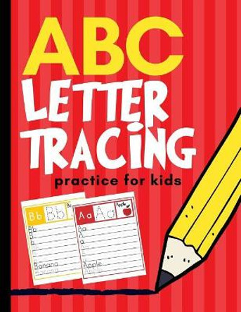 ABC Letter Tracing Practice for Kids: Alphabet Learning for Preschool and Kindergarten by Creative Kid 9781790806546