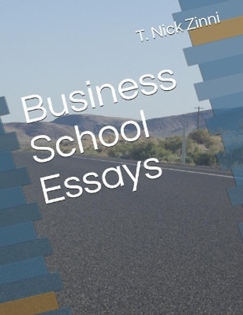 Business School Essays by T Nick Zinni 9781790823628
