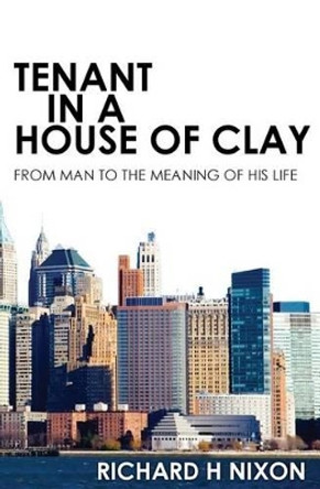 Tenant In A House of Clay by Richard Nixon 9781439267745