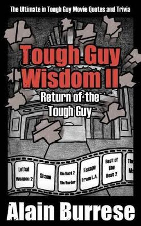 Tough Guy Wisdom II: Return of the Tough Guy by Alain Burrese 9781937872021