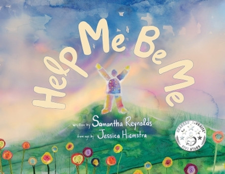 Help Me Be Me: A Children's Picture Book About Self-Love and Inclusion by Samantha Reynolds 9781778298622