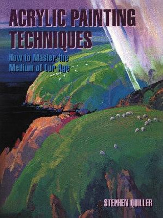 Acrylic Painting Techniques by Stephen Quiller