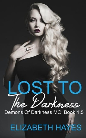 Lost To The Darkness by Elizabeth Hayes 9781795834933
