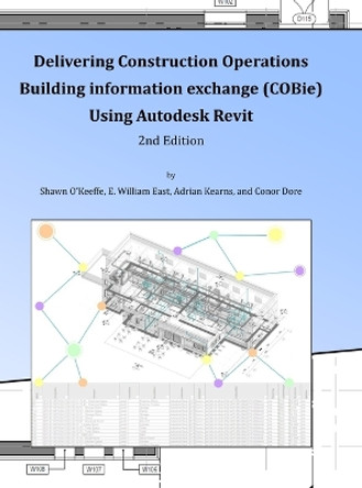 Delivering COBie Using Autodesk Revit (2nd Edition) (Library Edition) by Shawn O'Keeffe 9781667146409