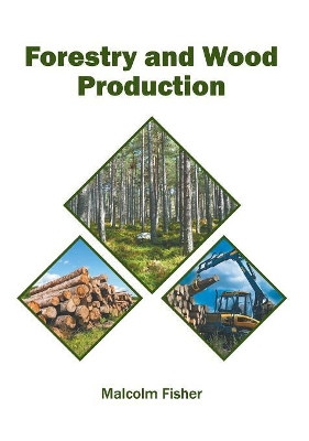Forestry and Wood Production by Malcolm Fisher 9781682865415